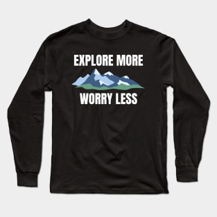 Explore More, Worry Less Backpacking Long Sleeve T-Shirt